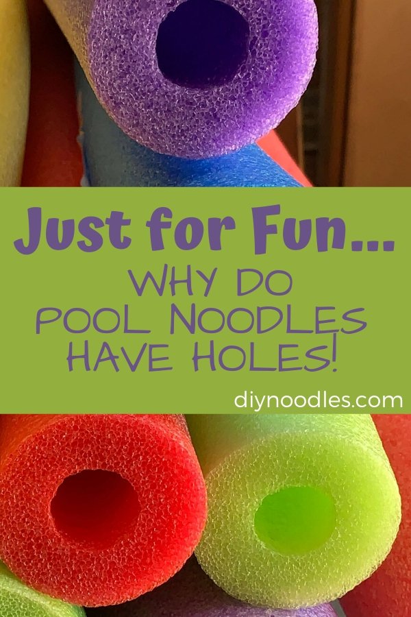 Why do pool noodles have holes pin